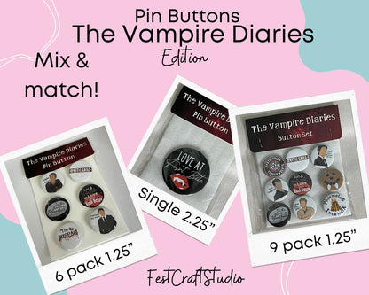 Pinned buttons  Vampire Diaries Universe edition 1.25”, 2.25”