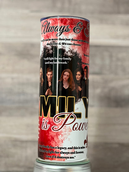 TVD/TO fan  20oz Skinny Tumbler | Family is Power| Always & Forever |The Originals