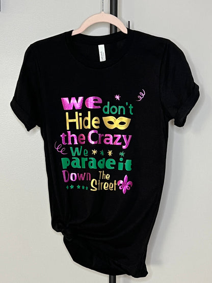 Mardigras shirt| We don’t hide Crazy| New Orleans| Fat Tuesday| King cake|