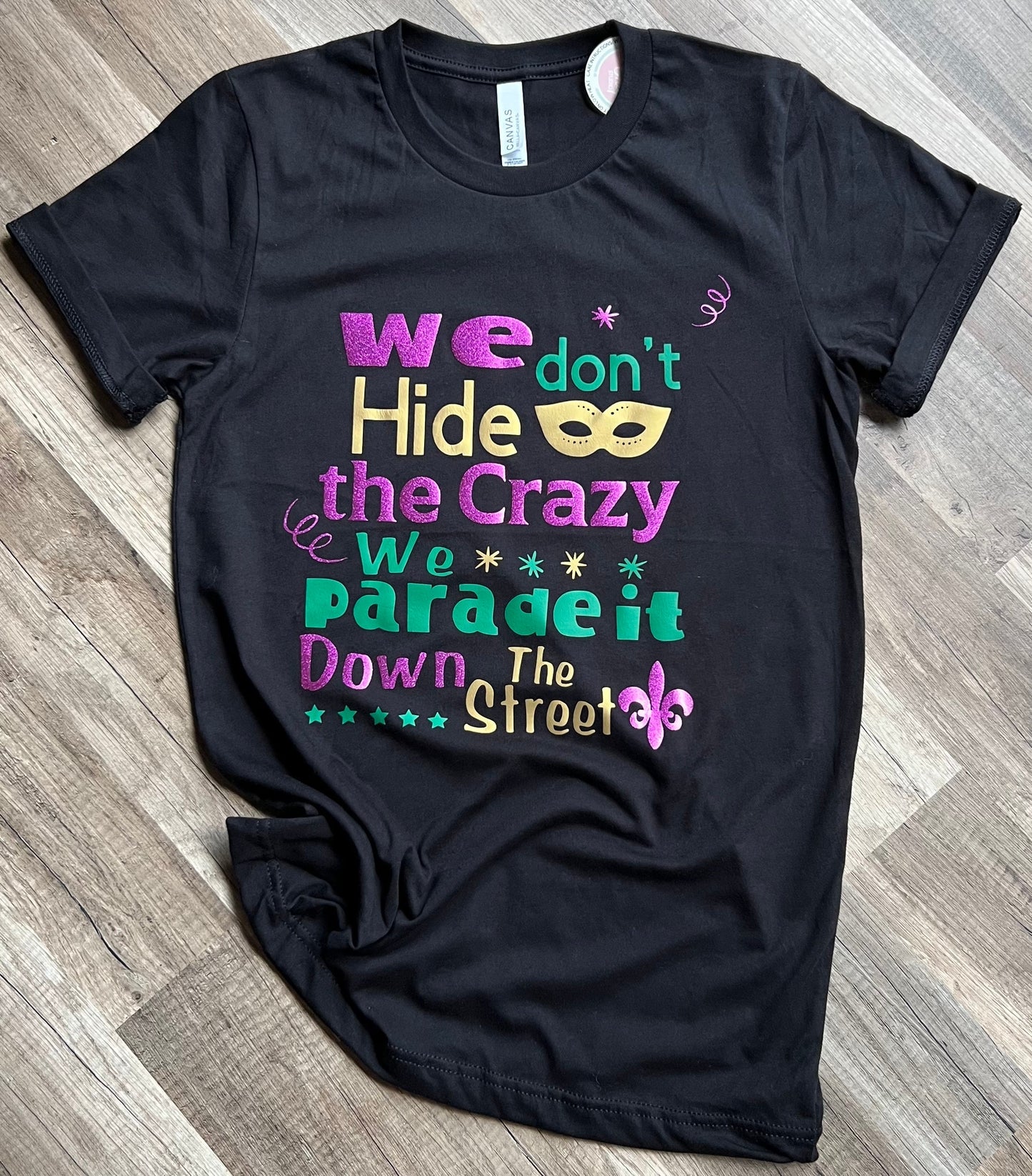 Mardigras shirt| We don’t hide Crazy| New Orleans| Fat Tuesday| King cake|