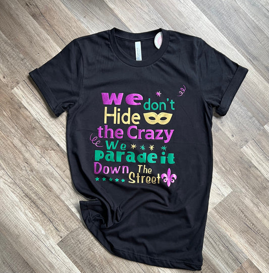 Mardigras shirt| We don’t hide Crazy| New Orleans| Fat Tuesday| King cake|